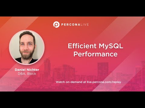 Efﬁcient MySQL Performance - Daniel Nichter | Percona Live 2022