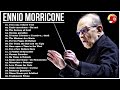 The Best of Ennio Morricone - Ennio Morricone Greatest Hits - The Complete Ennio Morricone Playlist