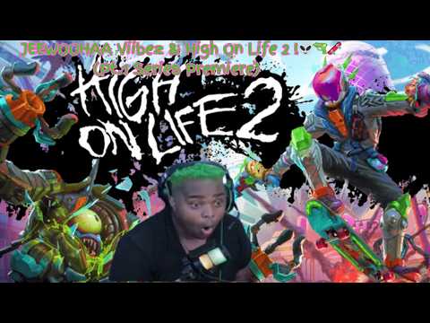 JEEWOOHAA Viibez & High On Life 2 !👽🔫🛹 (Pt.1 Series Premiere)