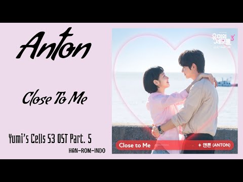 Anton (앤톤) &ndash; Close To Me | Yumi's Cells S3 유미의 세포들 시즌3 OST Part. 5 Lyrics Han/Rom/Indo