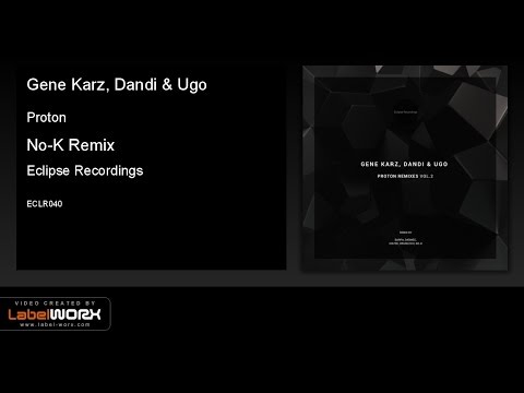 Gene Karz, Dandi & Ugo - Proton (No-K Remix) [Eclipse Recordings]