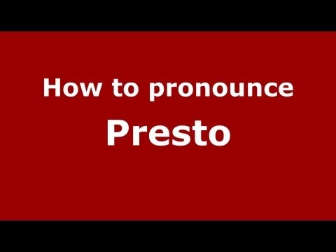 How to pronounce Presto