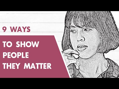 The 9 Ways to Show People They Matter