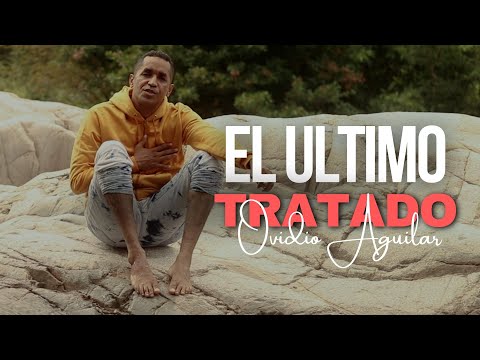 El Último Tratado - Ovidio Aguilar - Video Clip