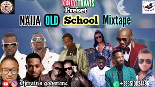 NAIJA OLD SCHOOL MIXTAPE  BY DJ TRAVIS 2FACE, TIMAYA, TERRY G,