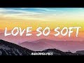 Kelly Clarkson - Love So Soft (Lyrics)