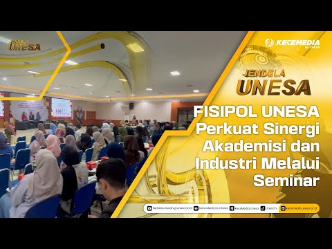 JENDELA UNESA : FISIPOL UNESA Perkuat Sinergi Akademisi dan Industri Melalui Seminar