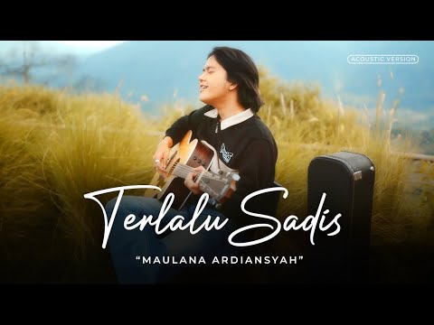 TERLALU SADIS - Maulana Ardiansyah (Official Acoustic Version)