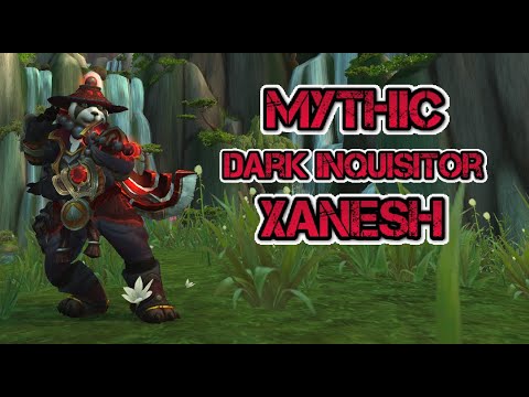 Mythic Dark Inquisitor Xanesh (Mistweaver)