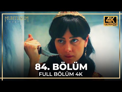 Muhteşem Yüzyıl 84. Bölüm (4K)