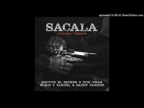 Héctor El Father Ft. Daddy Yankee, Don Omar, Wisin & Yandel - Sacala (Version Original)