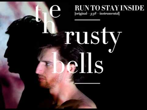 The Rusty Bells - Run to Stay Inside [Audio]