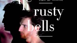 The Rusty Bells - Run to Stay Inside [Audio]