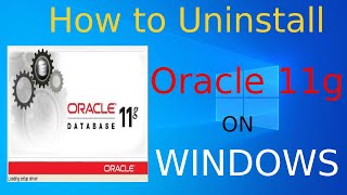 How to Uninstall Oracle 11g on Windows 10 - 64 bit | Uninstall Oracle 11g Database