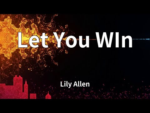 Lily Allen - Let You WIn (Lyrics)