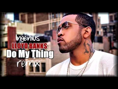 Lloyd Banks x Ingenius-  Do My Thing Remix