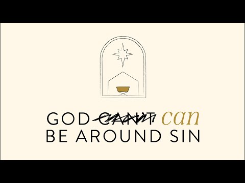 God Can't/Can Be Around Sin
