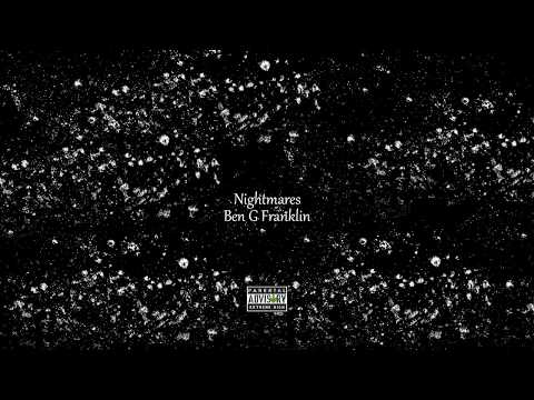 Ben G Franklin - Nightmares  prod. by Xtravulous
