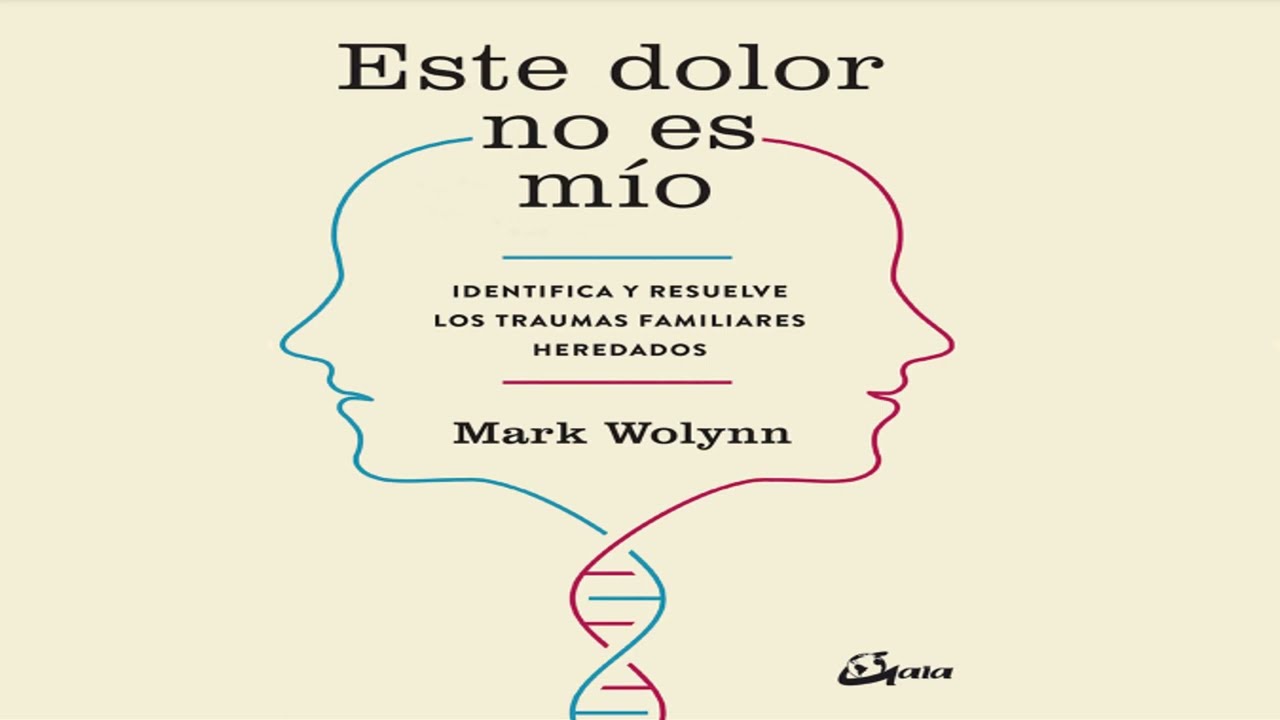 Este dolor no es mío. Identifica y resuelve los traumas familiares heredados