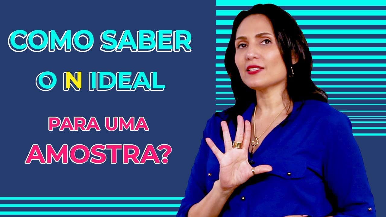 Como saber o N ideal para uma Amostra? Amostra para Pesquisa Qualitativa e Pesquisa Quantitativa!