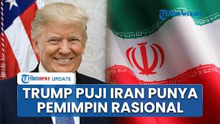 Presiden Donald Trump Puji Teheran Punya Pemimpin Lebih Rasional seusai AS-Iran Sepakat Damai