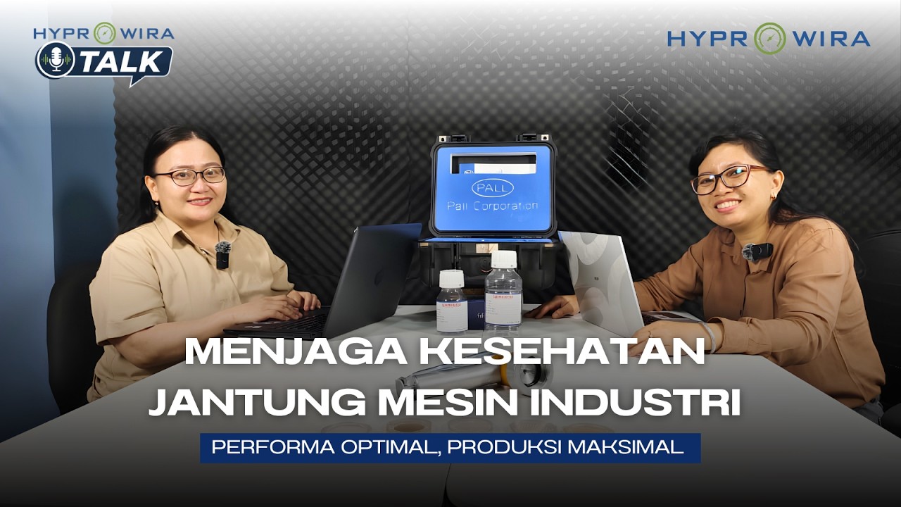 HYPROWIRA TALK: Episode 6 “Menjaga Kesehatan Jantung Mesin Industri”