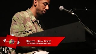 Realize - Ryan Leslie Live @ Center Stage (Atlanta, GA)