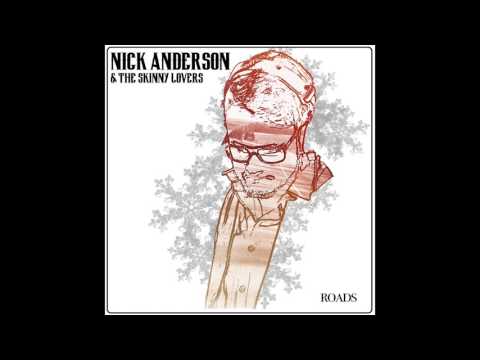 Roads - Nick Anderson & The Skinny Lovers