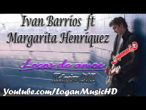 Ivan Barrios ft Margarita Henriquez - Locos de amor♫Nuevo♫