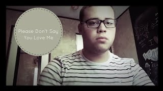 Please Don't Say You Love Me ~ Cover