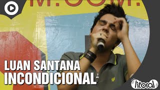 Incondicional - Luan Santana | Ao vivo na Litoral FM