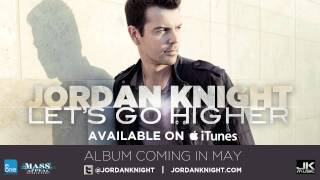 Jordan Knight &quot;Let&#39;s Go Higher&quot; / New album coming in May