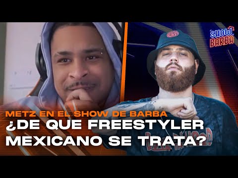 ¡METZ Y BARBA ADIVINAN EL FREESTYLER MEXICANO! | EL SHOW DEL BARBA - Cap. 4