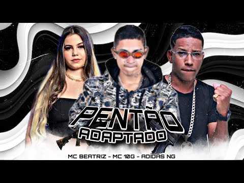 PENTÃO ADAPTADO - ADIDAS NG, MC 10G E MC BEATRIZ - REMIX BREGA FUNK