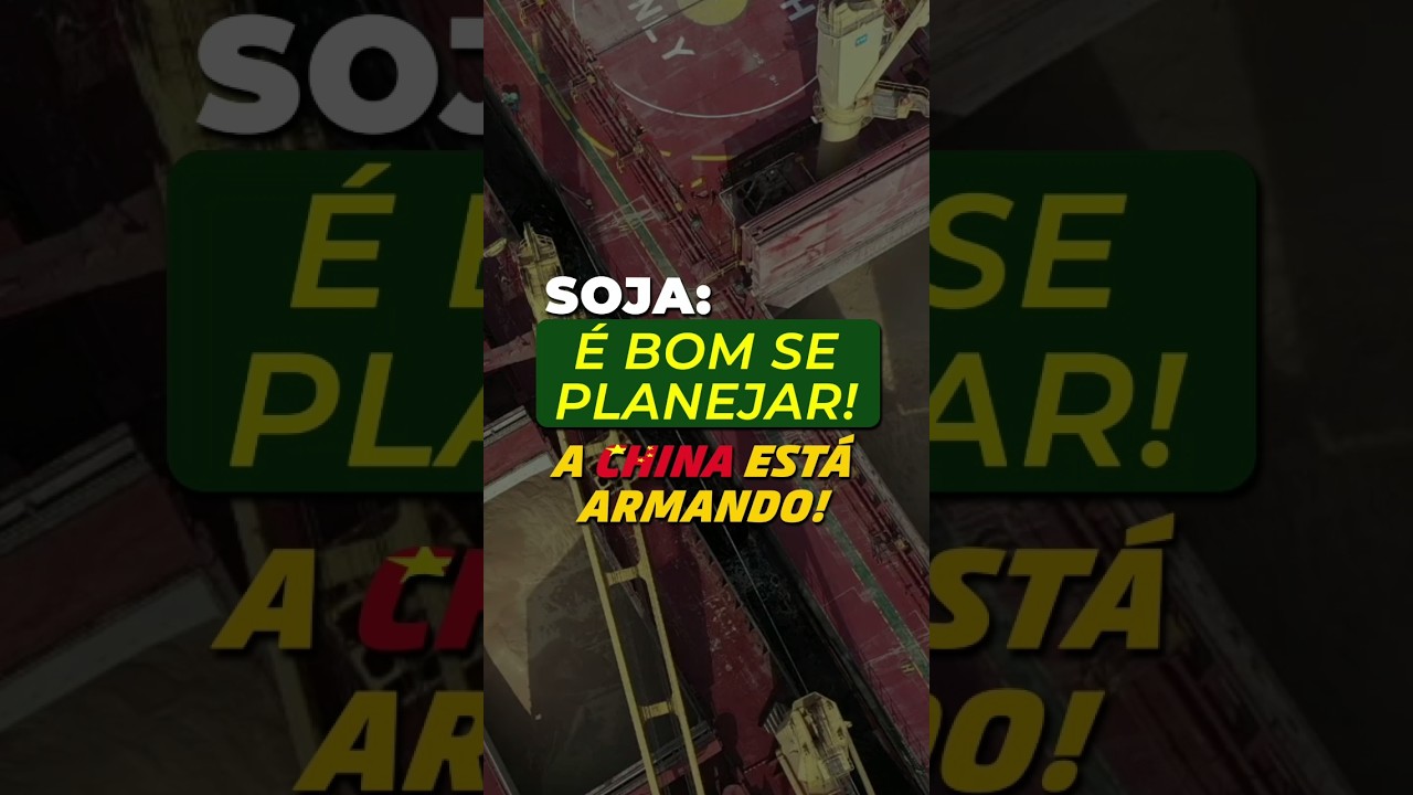 SOJA: É BOM SE PLANEJAR! A CHINA ESTÁ ARMANDO!