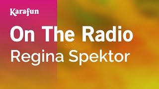 On The Radio - Regina Spektor | Karaoke Version | KaraFun