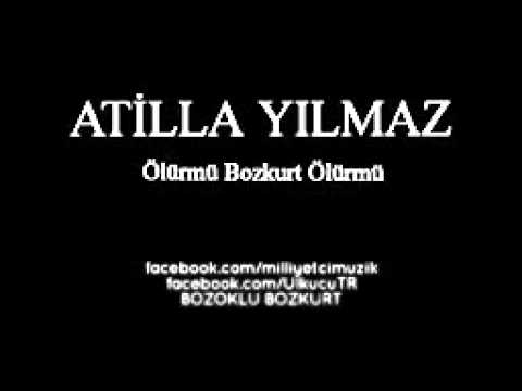 Ölür mü Bozkurt Ölür mü Atilla Yılmaz Çağrı