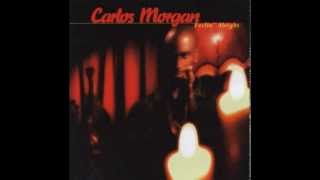 Carlos Morgan - What I've Done To You