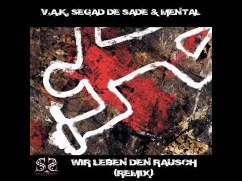 V.A.K feat. Segad de Sade & Mental - Wir leben den Rausch (Remix)
