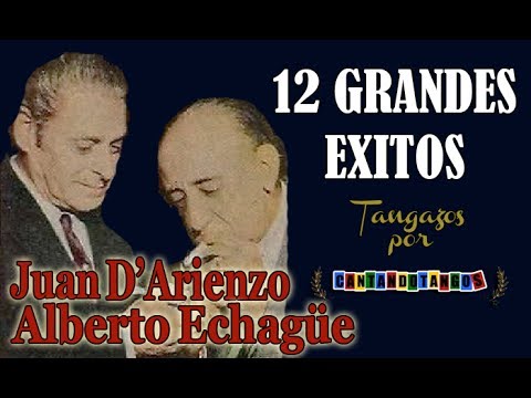 JUAN D'ARIENZO - ALBERTO ECHAGÜE - 12 GRANDES EXITOS - Vol. 2 - 1944/1969 por Cantando Tangos