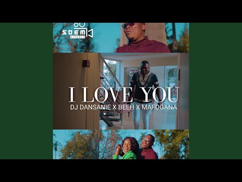 I Love You (feat. Beeh & Mafogana)