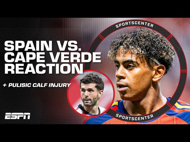 'Shocking' performance from Spain vs. Cape Verde 😳 + Christian Pulisic injury update | SportsCenter