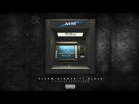 Sleam Nigger feat. Blaze - ATM