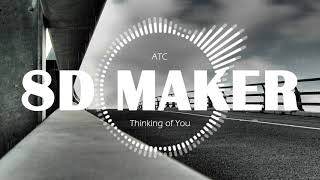 ATC - Thinking of You [8D TUNES / USE HEADPHONES] 🎧