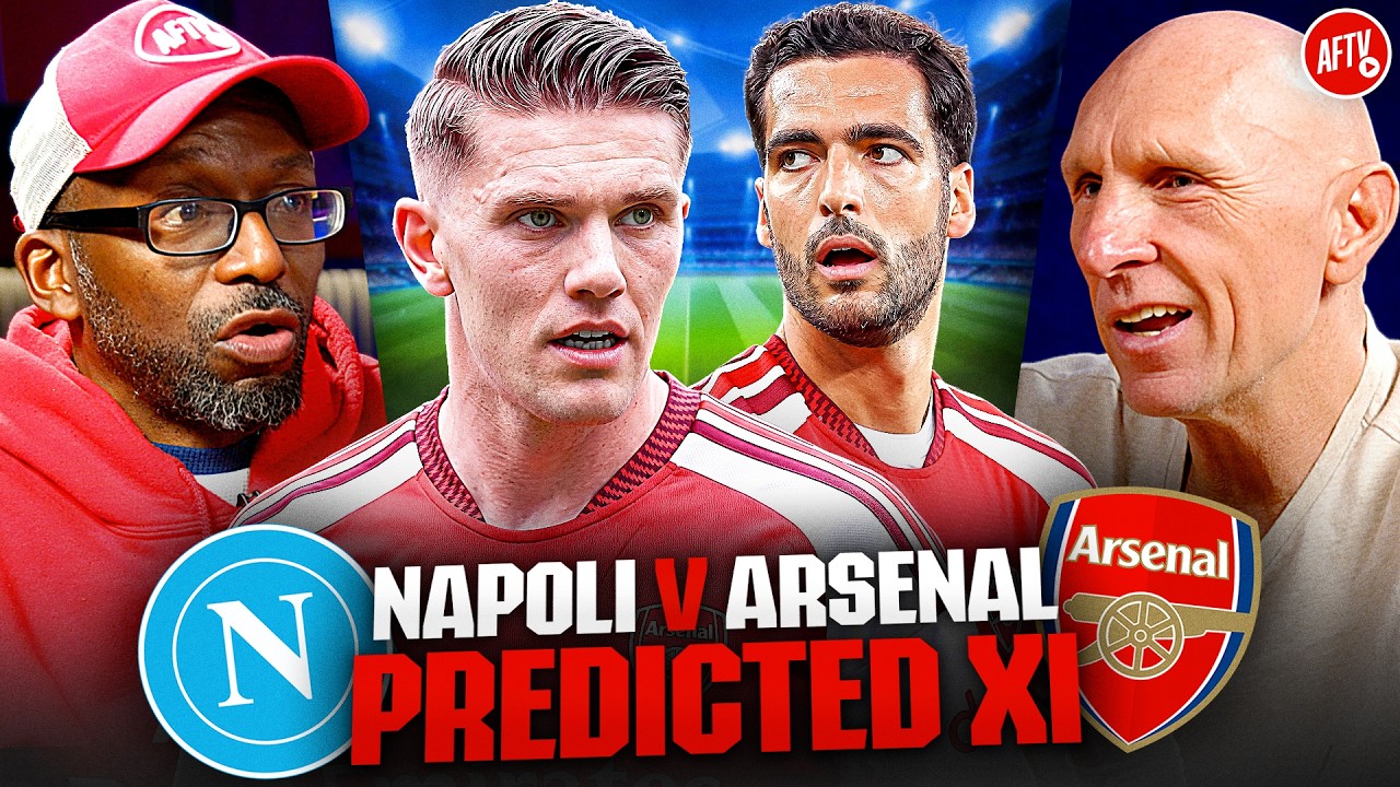 Rest Big Players Or Go Strong? | Napoli vs Arsenal | Predicted XI