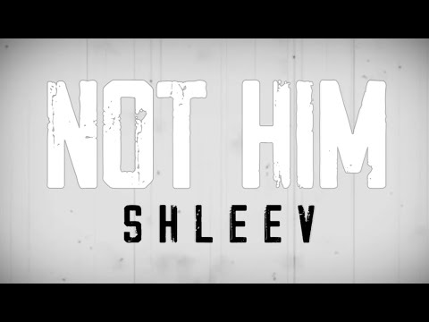 ShleeV - Not Him (Lyric Video)