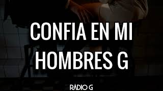 Confía en Mí (letra) - Hombres G