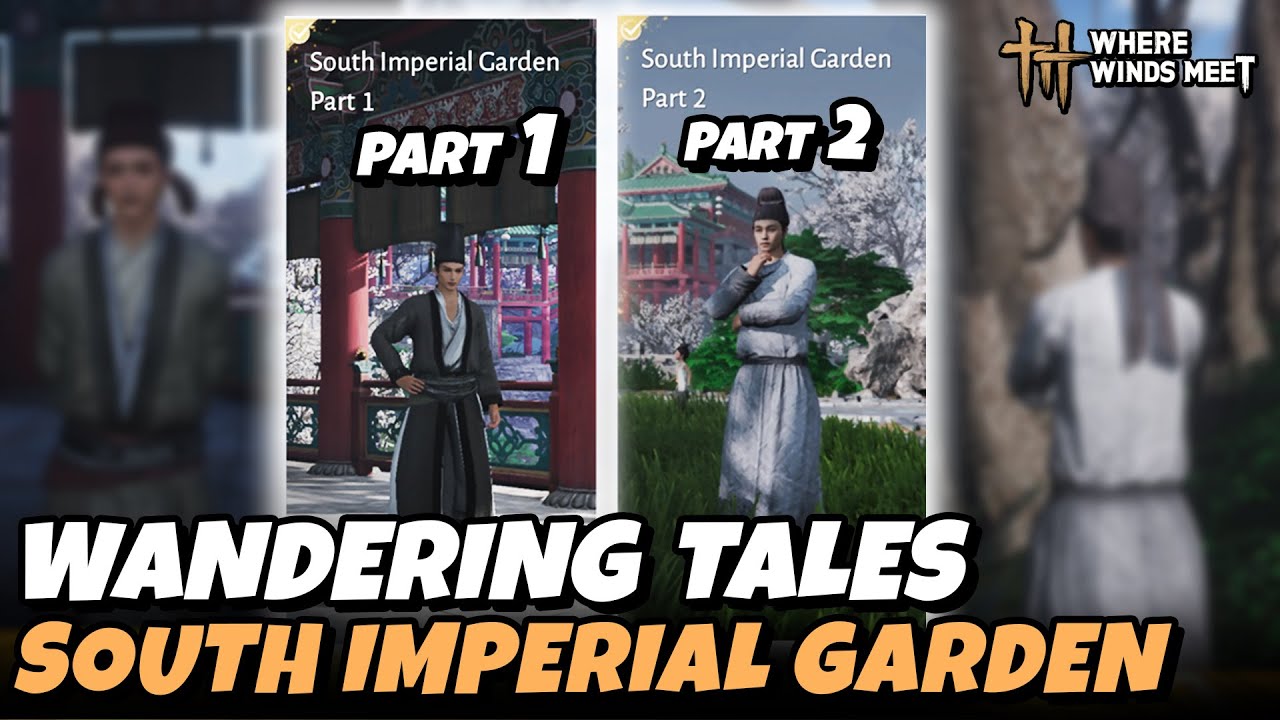 South Imperial Garden Part 1 & 2 (Wandering Tales) | Where Winds Meet