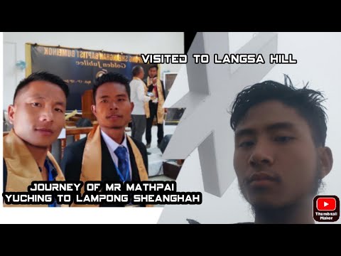 Journey of Mr Mathpai | From Yuching to Lampong sheanghah | Visited to Langsa hill.