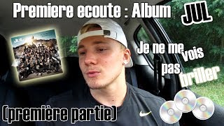 PREMIÈRE ÉCOUTE ALBUM JUL "JE NE ME VOIS PAS BRILLER" !! 💿 (première partie)